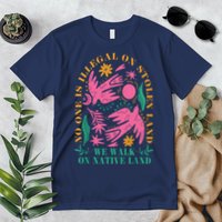 No One Is Illegal On Stolen Land We Walk On Native Land Premium T-Shirt