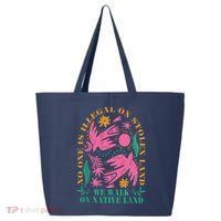 No One Is Illegal On Stolen Land We Walk On Native Land 25L Jumbo Tote