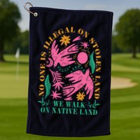 No One Is Illegal On Stolen Land We Walk On Native Land Golf Towel