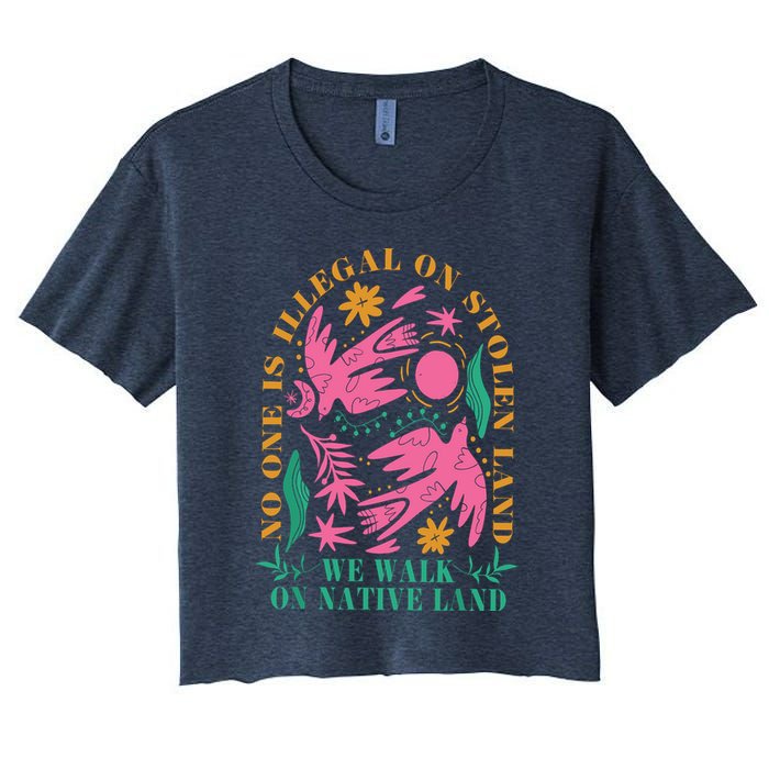 No One Is Illegal On Stolen Land We Walk On Native Land Crop Top