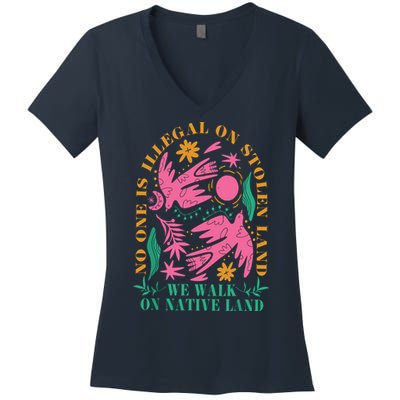 No One Is Illegal On Stolen Land We Walk On Native Land Women's V-Neck T-Shirt