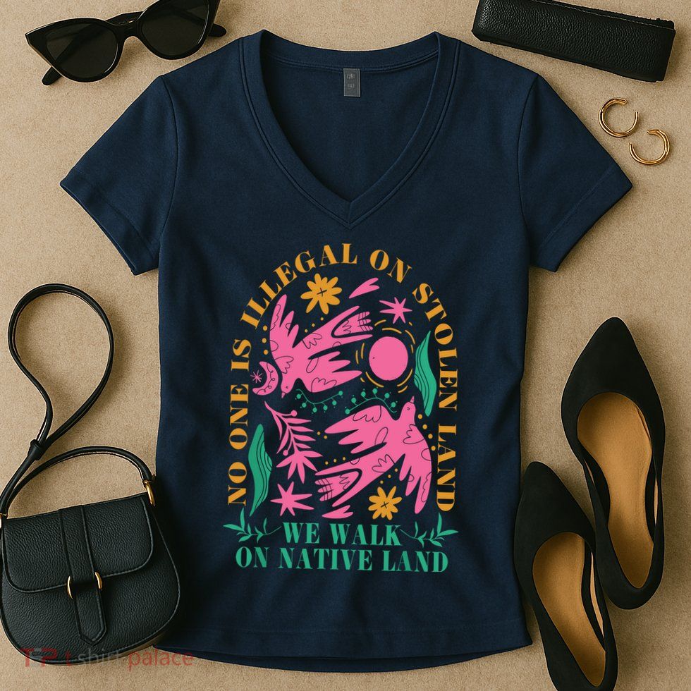 No One Is Illegal On Stolen Land We Walk On Native Land Women's V-Neck T-Shirt