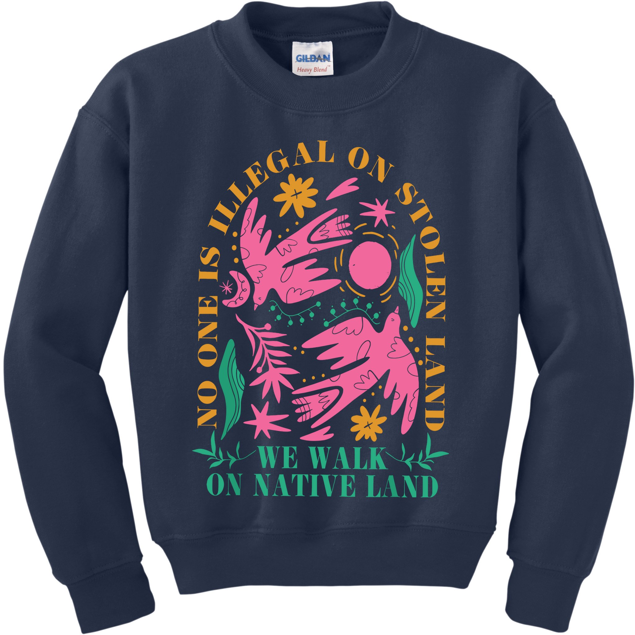 No One Is Illegal On Stolen Land We Walk On Native Land Kids Sweatshirt