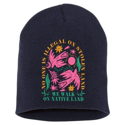No One Is Illegal On Stolen Land We Walk On Native Land Short Acrylic Beanie
