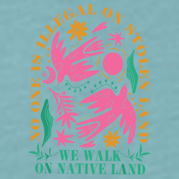 No One Is Illegal On Stolen Land We Walk On Native Land Sueded Cloud Jersey T-Shirt