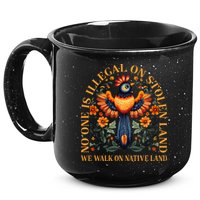 No One is Illegal on Stolen Land We Walk On Native Land 15oz Campfire Ceramic Mug