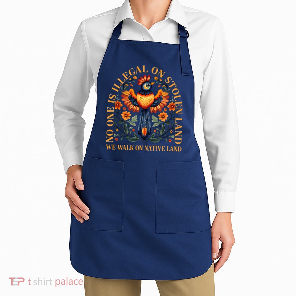 No One is Illegal on Stolen Land We Walk On Native Land Apron