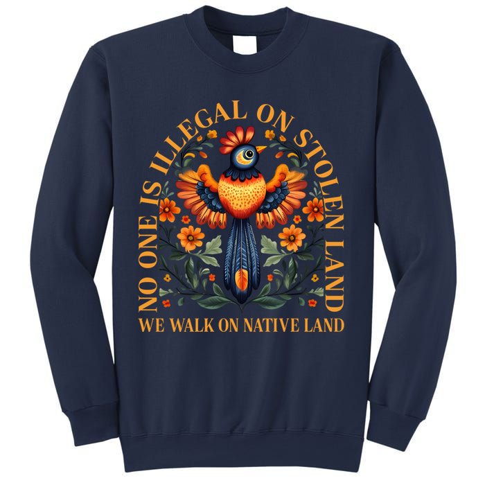 No One is Illegal on Stolen Land We Walk On Native Land Sweatshirt