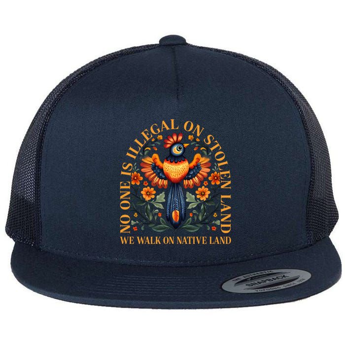 No One is Illegal on Stolen Land We Walk On Native Land Flat Bill Trucker Hat