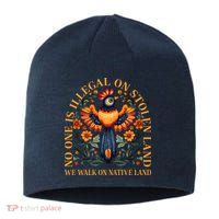 No One is Illegal on Stolen Land We Walk On Native Land Sustainable Beanie