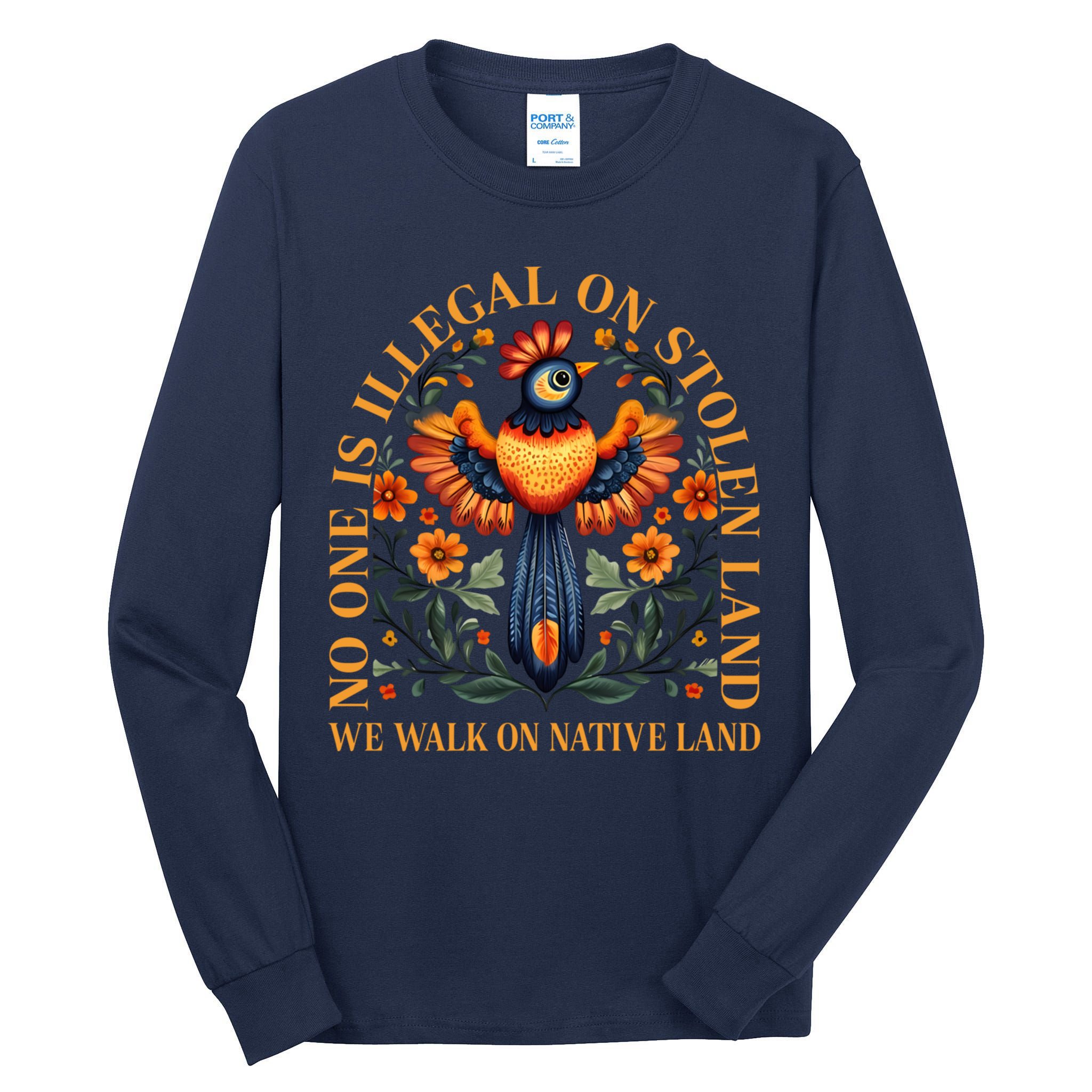 No One is Illegal on Stolen Land We Walk On Native Land Tall Long Sleeve T-Shirt