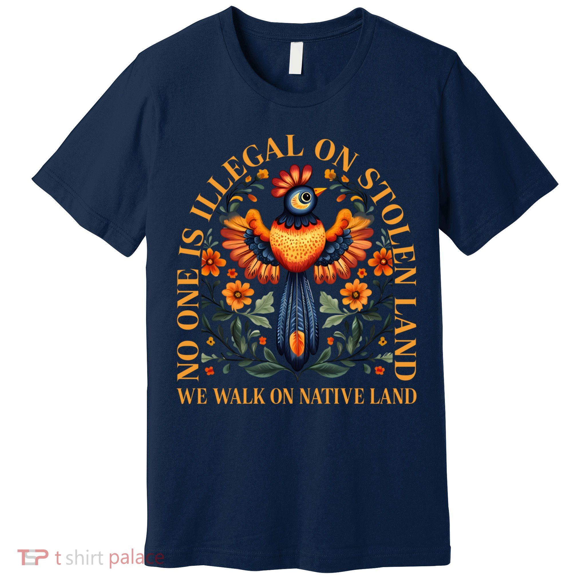 No One is Illegal on Stolen Land We Walk On Native Land Premium T-Shirt