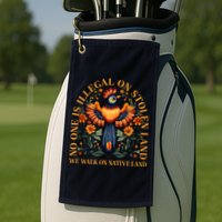 No One is Illegal on Stolen Land We Walk On Native Land Golf Towel
