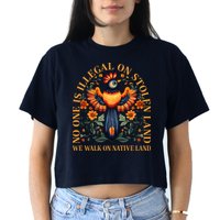 No One is Illegal on Stolen Land We Walk On Native Land Women's Crop Top Tee