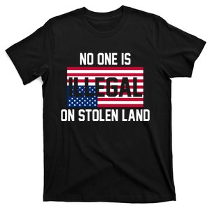 No One Is Illegal On Stolen Land T-Shirt