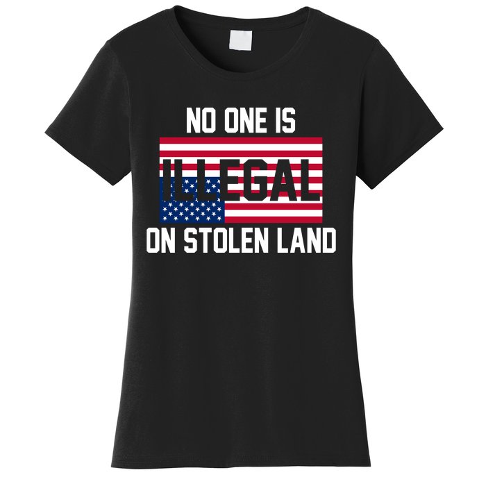 No One Is Illegal On Stolen Land Women's T-Shirt