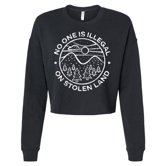 No one is illegal on stolen land Native Tribe Cropped Pullover Crew
