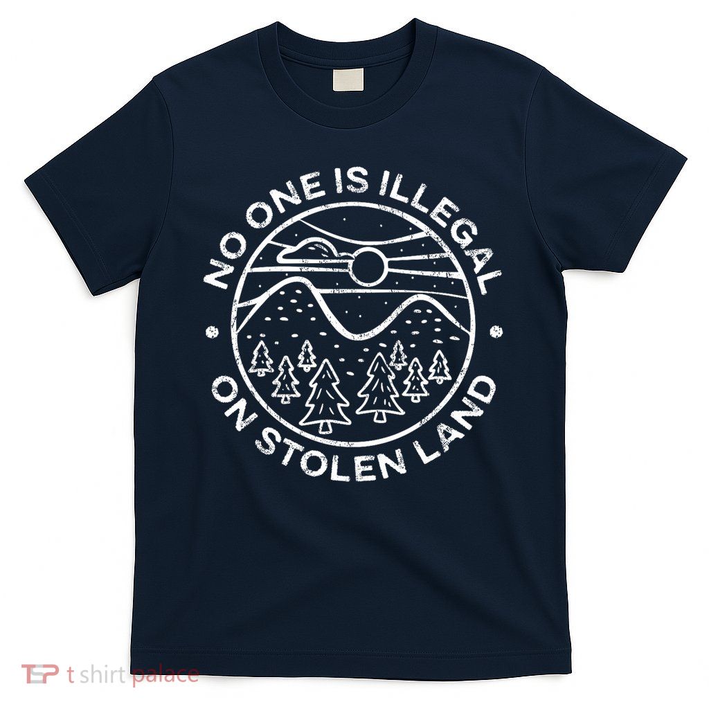 No one is illegal on stolen land Native Tribe T-Shirt