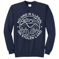 No one is illegal on stolen land Native Tribe Tall Sweatshirt