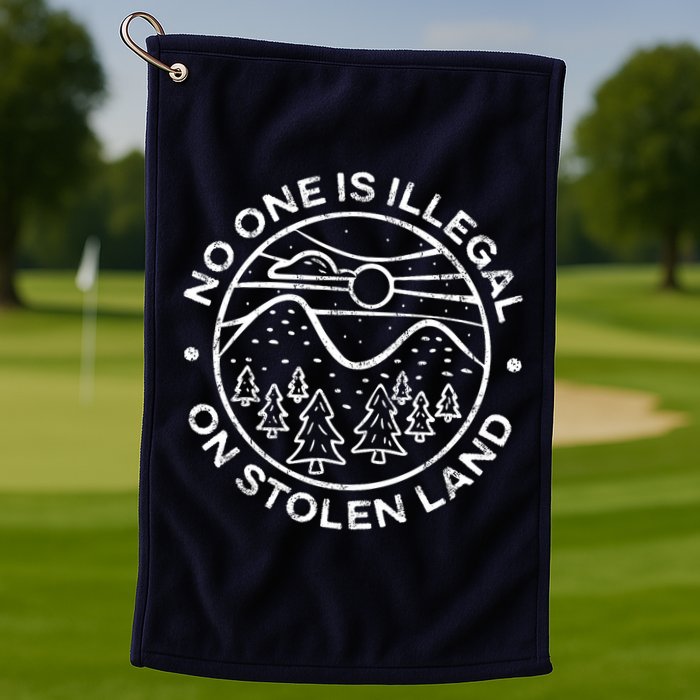 No one is illegal on stolen land Native Tribe Golf Towel