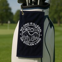 No one is illegal on stolen land Native Tribe Golf Towel