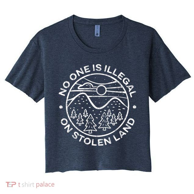 No one is illegal on stolen land Native Tribe Crop Top