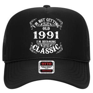 Not Old I Am Classic 1991 32nd Birthday Gift For 32 Year Old High Crown Mesh Back Trucker Hat