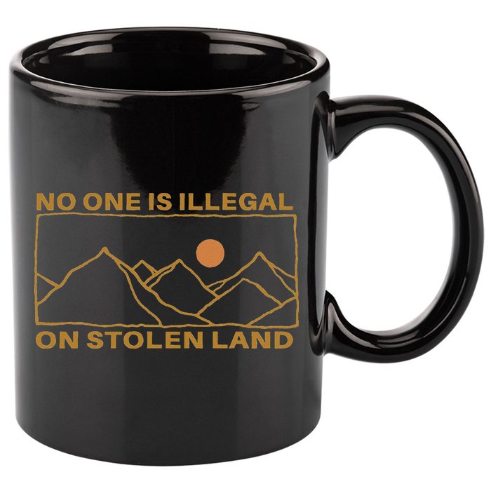 No One Is Illegal On Stolen Land 11oz C Handle Ceramic Mug