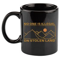 No One Is Illegal On Stolen Land 11oz C Handle Ceramic Mug