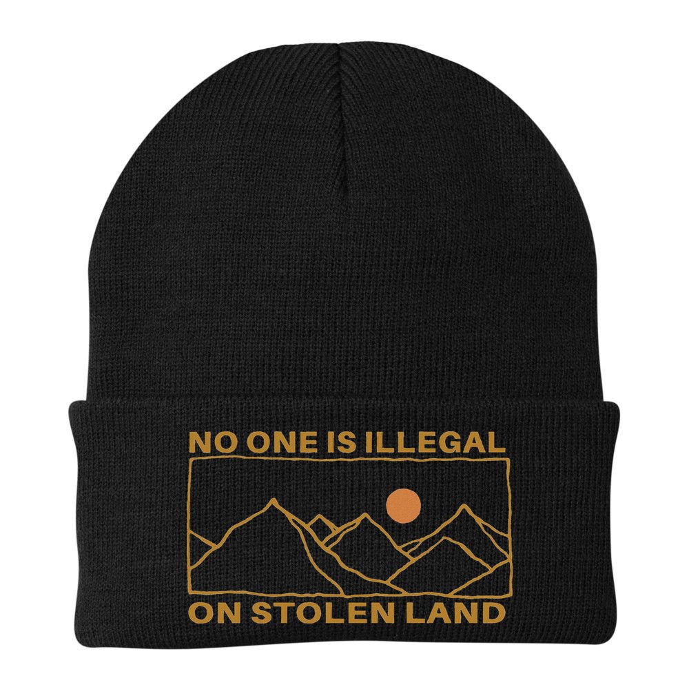 No One Is Illegal On Stolen Land Beanie