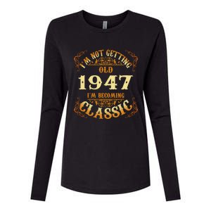 Not Old I Am Classic 1947 75th Birthday Gift For 75 Year Old Cool Gift Womens Cotton Relaxed Long Sleeve T-Shirt