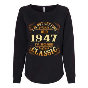 Not Old I Am Classic 1947 75th Birthday Gift For 75 Year Old Cool Gift Womens California Wash Sweatshirt