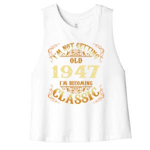 Not Old I Am Classic 1947 75th Birthday Gift For 75 Year Old Cool Gift Women's Racerback Cropped Tank