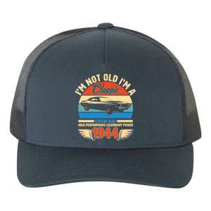 Not Old Im A Classic 1944 Car Lovers 80th Birthday Yupoong Adult 5-Panel Trucker Hat