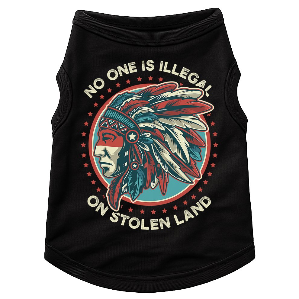 No One Is Illegal On Stolen Land Anti Trump Protest Doggie Tank