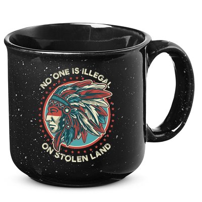No One Is Illegal On Stolen Land Anti Trump Protest 15oz Campfire Ceramic Mug