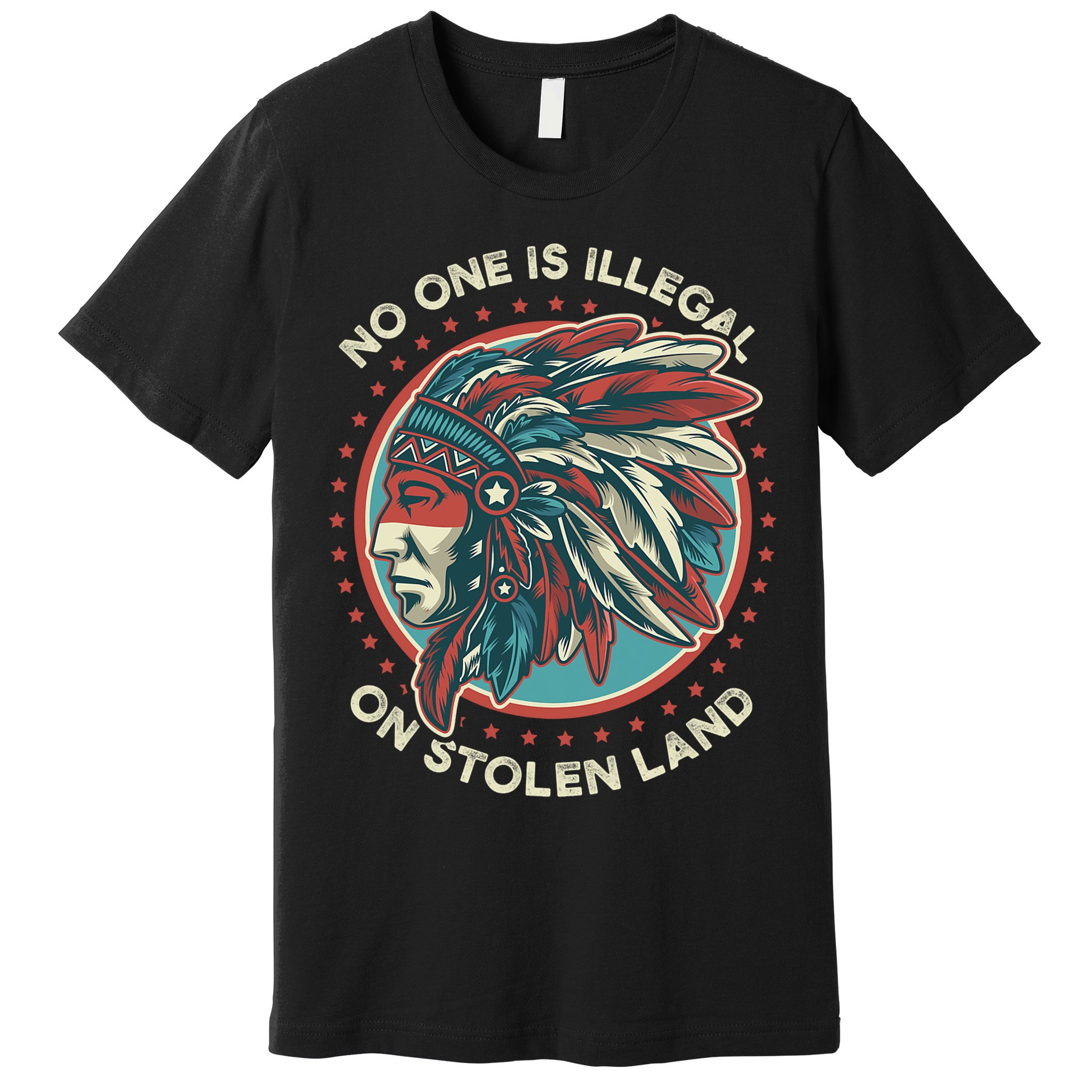 No One Is Illegal On Stolen Land Anti Trump Protest Premium T-Shirt