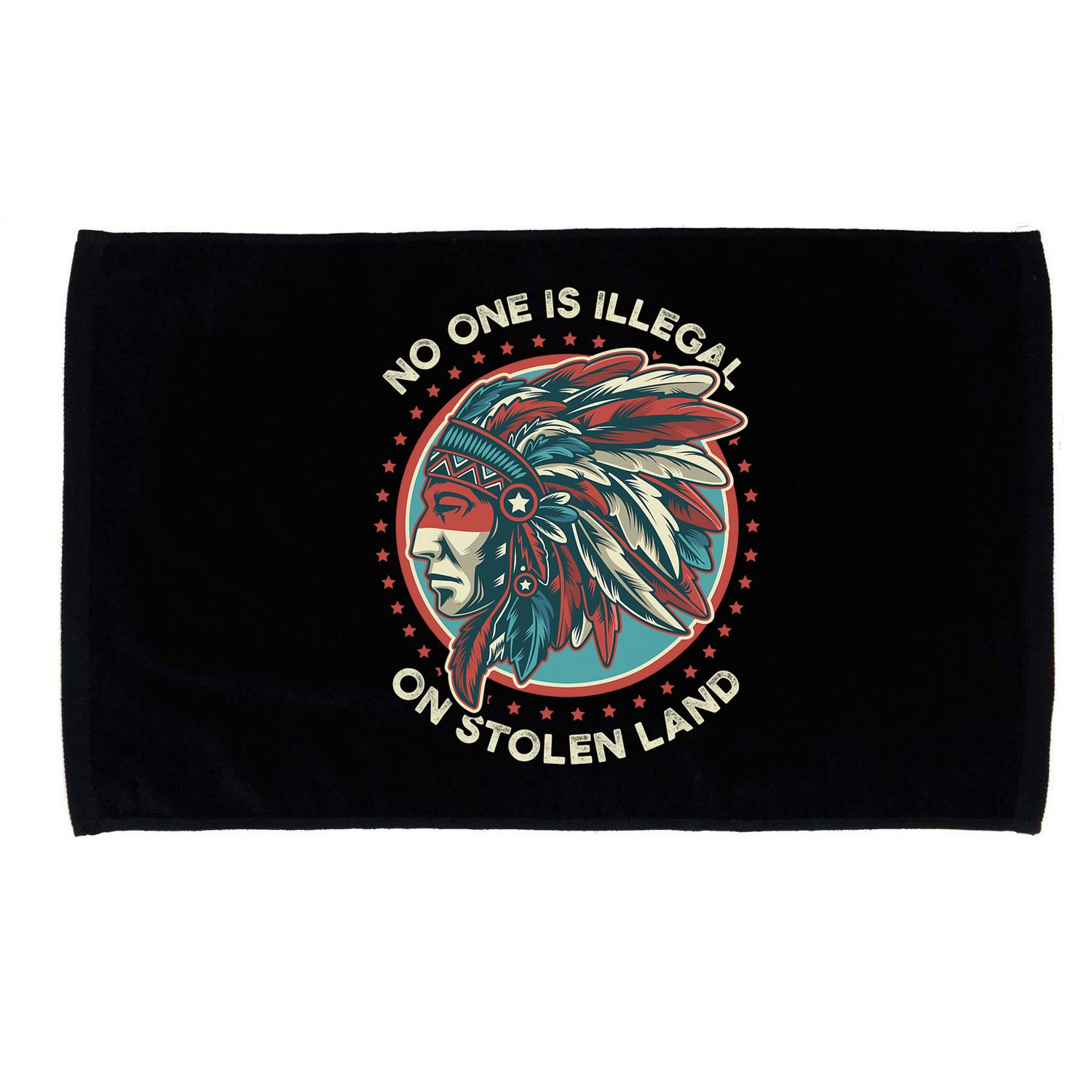 No One Is Illegal On Stolen Land Anti Trump Protest Microfiber Hand Towel