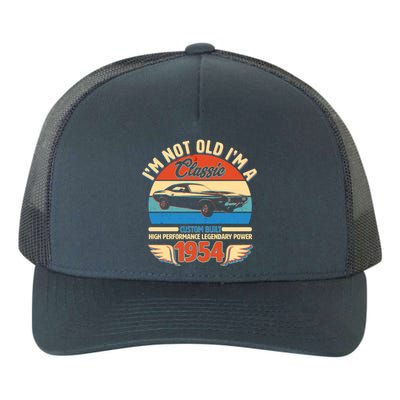 Not Old Im A Classic 1954 Car Lovers 70th Birthday Yupoong Adult 5-Panel Trucker Hat