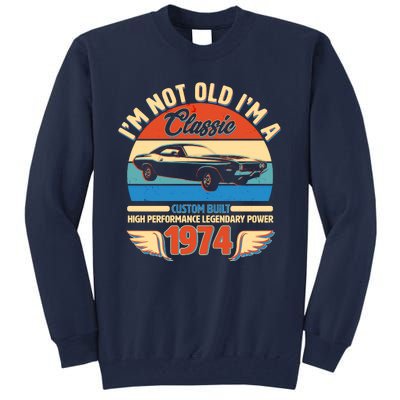 Not Old Im A Classic 1974 Car Lovers 50th Birthday Tall Sweatshirt