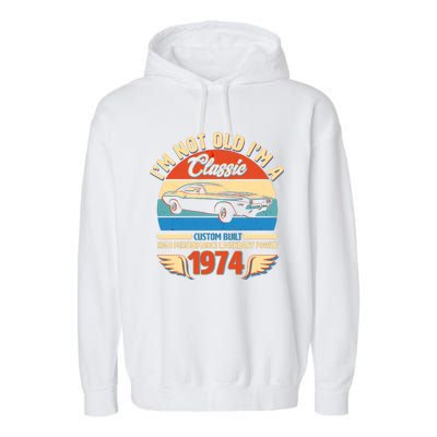 Not Old Im A Classic 1974 Car Lovers 50th Birthday Garment-Dyed Fleece Hoodie