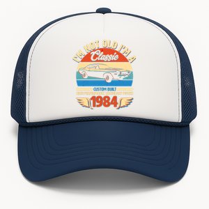 Not Old Im A Classic 1984 Car Lovers 40th Birthday Trucker Hat