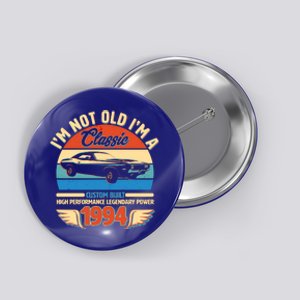 Not Old Im A Classic 1994 Car Lovers 30th Birthday Button