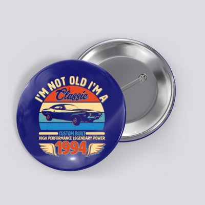 Not Old Im A Classic 1994 Car Lovers 30th Birthday Button