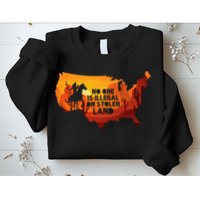 No One Is Illegal On Stolen Land Support Immigration Sweatshirt