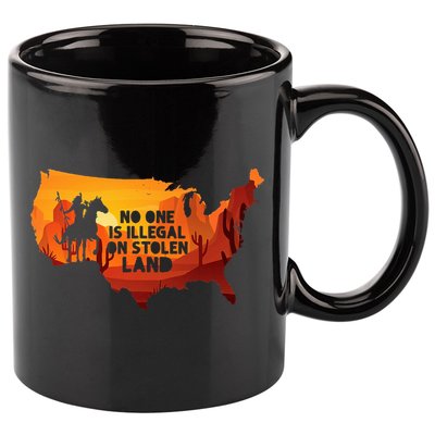 No One Is Illegal On Stolen Land Support Immigration 11oz C Handle Ceramic Mug