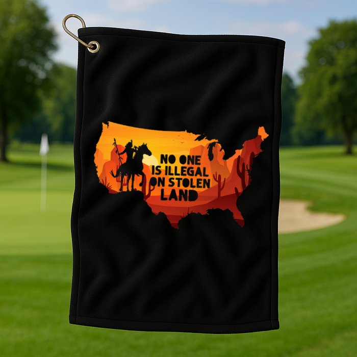 No One Is Illegal On Stolen Land Support Immigration Golf Towel
