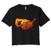 No One Is Illegal On Stolen Land Support Immigration Women's Crop Top Tee