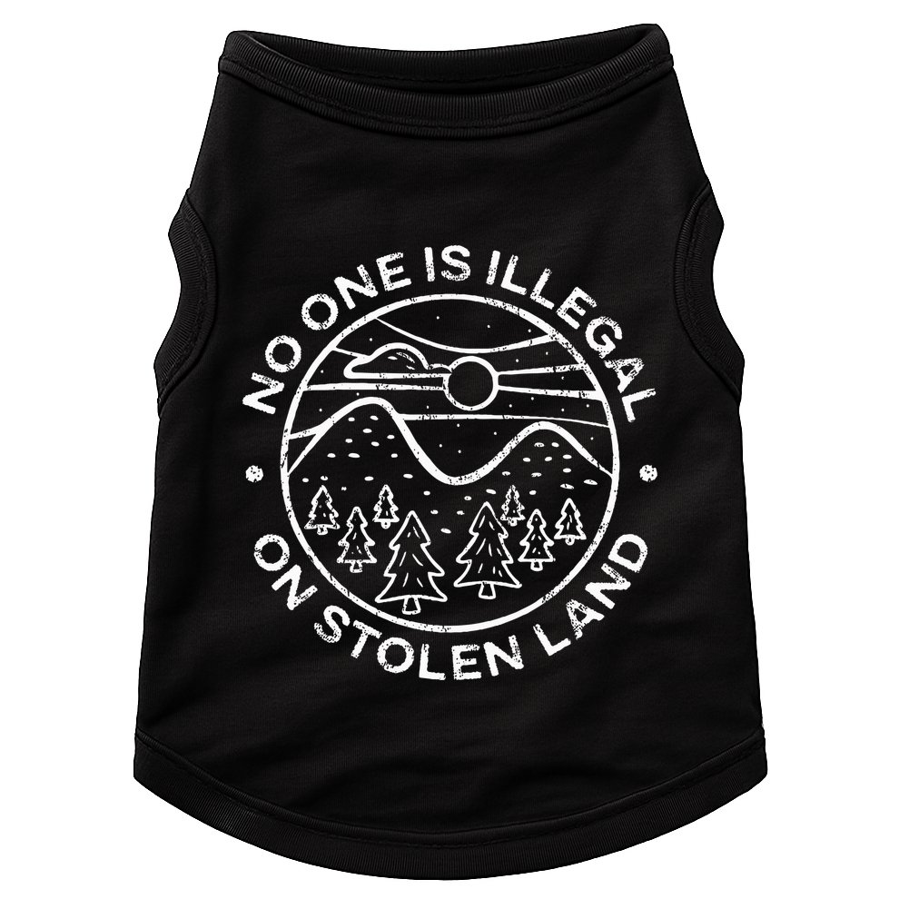 No One Is Illegal On Stolen Land Native Tribe Doggie Tank