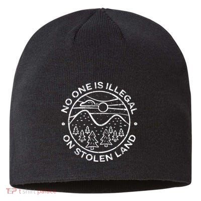 No One Is Illegal On Stolen Land Native Tribe Sustainable Beanie